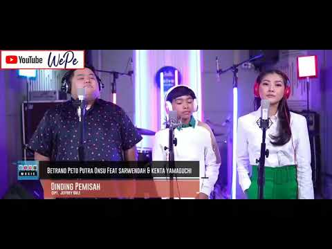 VIDEO BETRAND PETO= BETRAND PETO PUTRA ONSU Ft SARWENDAH & KENTA YAMAGUCHI - DINDING PEMISAH (COVER)