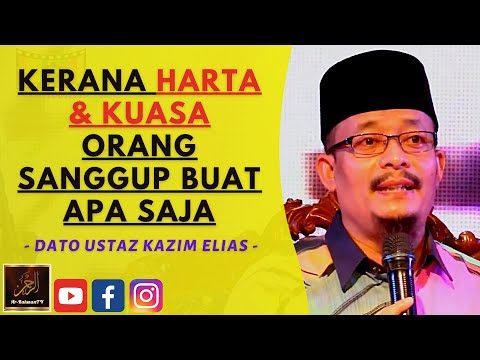 Dato Ustaz Kazim Elias - KERANA HARTA & KUASA ORANG SANGGUP BUAT APA SAJA