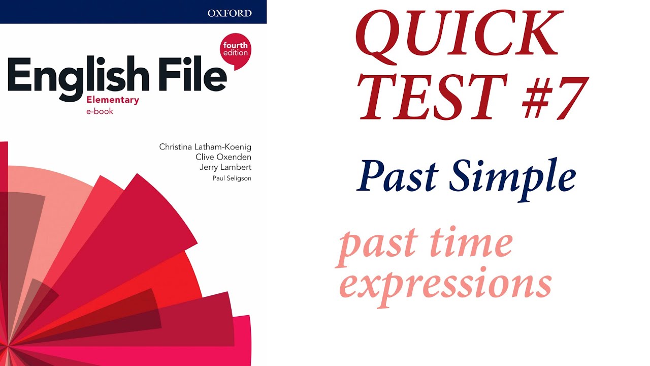 English File Elementary 4ed - Quick Test #7 Past Simple, past time expressions, GO, HAVE, GET