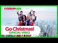 KIDZ BOP Kids - Go Christmas! (Official Music Video) [KIDZ BOP Christmas]