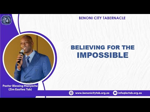 Believing For The Impossible - Pastor Blessing Manyeche