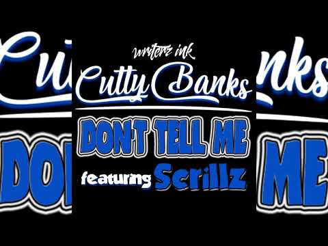Cutty Banks x Scrillz - Don't Tell Me [Exclusive]