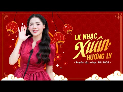 Tuyển Tập Nhạc Xuân 2026 | Đoản Ca Xuân - Nụ Cười Xuân | Nhạc Tết Hương Ly 2026 Mới Nhất