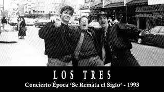 Los Tres - Concierto Época Se Remata el Siglo (1993)
