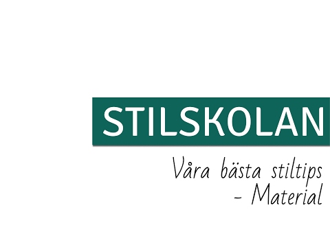 STILSKOLAN E41 Våra bästa stiltips - Material