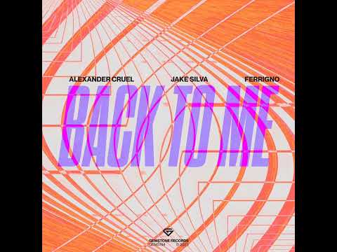 Jake Silva & Alexander Cruel & Ferrigno - Back To Me (Extended Mix)