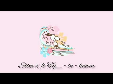 Slim X ft. Ty_ - Inkâwm