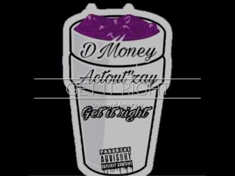 DMoney ft Actout"Zay- Get it right (Prod. Mikemadethe808s)