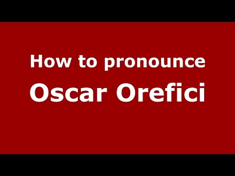 How to pronounce Oscar Orefici (Italian/Italy)  - PronounceNames.com