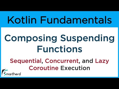 Kotlin Coroutines Composing Suspending Functions Sequential Concurrent and Lazy Execution