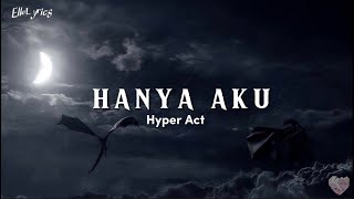 Download lagu Hyper Act - Hanya Aku ( lyrics ) mp3