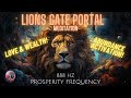 888 Hz Abundance Meditation | 🦁 Lions Gate Portal 2023 | Love & Wealth