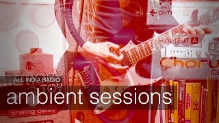 All India Radio: Ambient Sessions - Shimmering Guitar 2