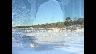 Steven Wilson vs. Conundrum: Abandoner (Orchestral Destruction Mix)