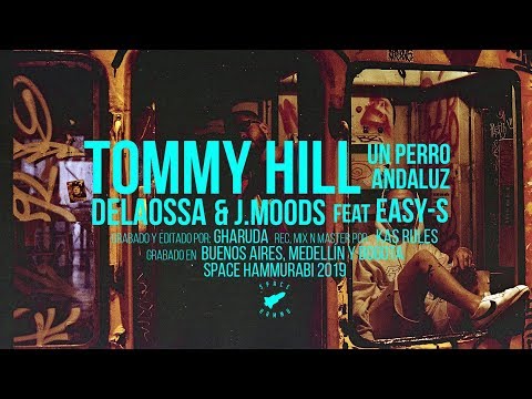 DELAOSSA & J.MOODS - TOMMY HILL ft. EASY-S  [UN PERRO ANDALUZ]