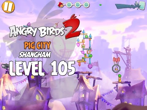 Angry Birds 2 Level 105 Pig City Shangham 3 Star Walkthrough