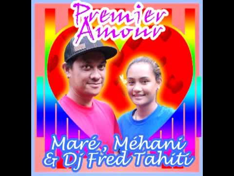 Maré Feat. Dj Fred Tahiti & Méhani - Premier Amour (Original Extended)