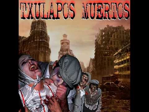Txulapos Muertos - Txulapos Muertos (Album completo)
