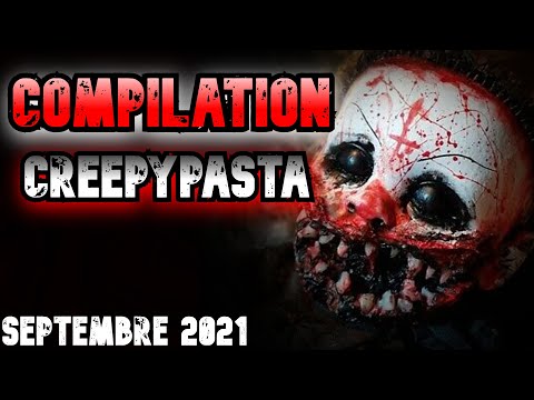 (CREEPYPASTA FR) COMPILATION CREEPYPASTA (septembre 2021)
