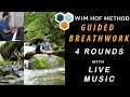 Wim Hof Method Breath Work with Live Music 4 Rounds, Deep Meditative