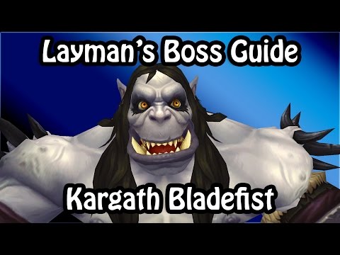 Layman's Boss Guide: Kargath Bladefist (Highmaul Normal + Heroic)
