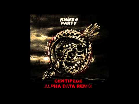 Knife Party - Centipede (Alpha Data Remix)