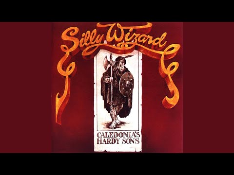 Silly Wizard - Caledonia's Hardy Sons (Full Album)