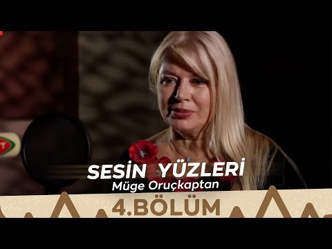 Sesin Yüzleri / 4.Bölüm - Müge Oruçkaptan