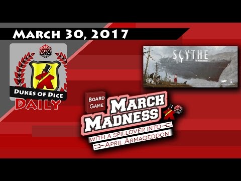 Dukes of Dice Daily - Mar. 30, 2017 Vlog - MARCH MADNESS