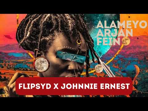 Alameyo x Arjan x Fein || Flipsyd x Johnnie Ernest || AfroDesi