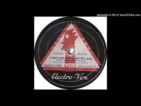 Tanz-Orchester Bernard Etté -  I can't get over a girl like you - 1927