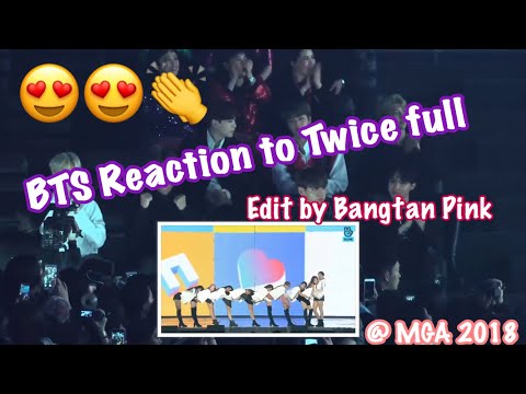 [181106] BTS Reaction to Twice full (Heart Shaker, what is Love?, DTNA, VCR, Yes or Yes) @ MGA 2018