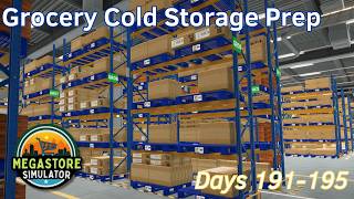 Grocery Cold Storage Prep - 39 - Days 191-195 - Megastore Simulator