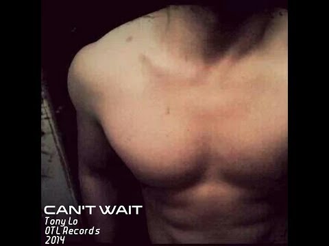 Tony Lo - Can't Wait (2014)