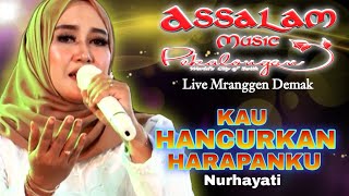 Download lagu Kau Hancurkan Harapanku || Nurhayati  || Assalam Musik Live Mranggen Demak mp3
