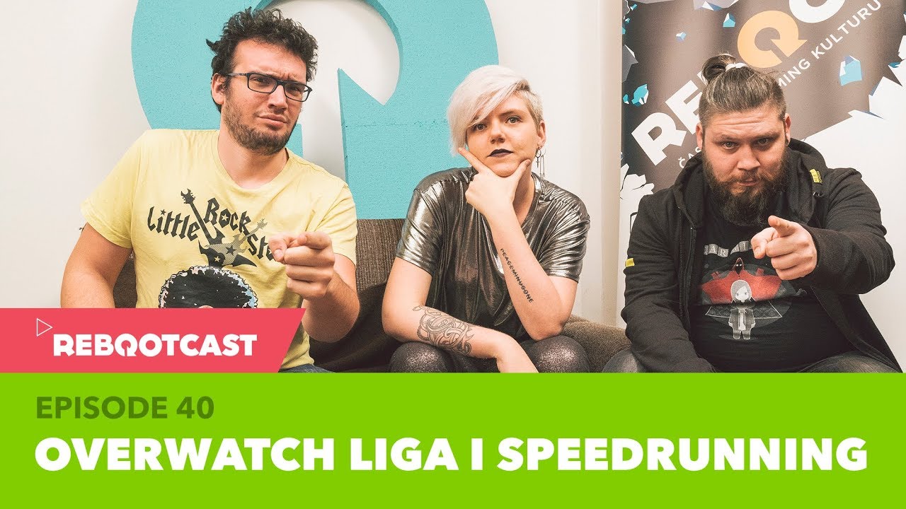 Rebootcast / Episode 40 / Overwatch liga i speedrunning