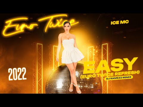 Ice MC  " Easy " Dj Ramezz Remix 2022 (Euro Twice Refresh)