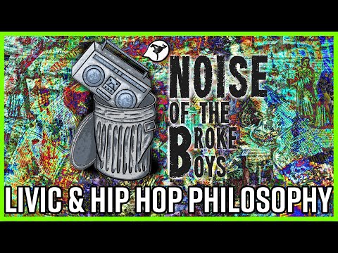 PHILISOPHICAL INVESTIGATIONS IN HIP HOP  - NOISE OF THE BROKE BOYS W/ BBOY LIVIC