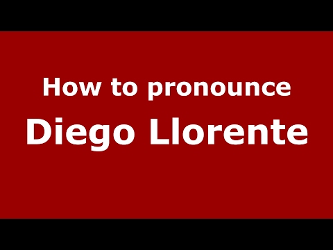 How to pronounce Diego Llorente (Spain/Spanish) - PronounceNames.com