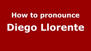 How to pronounce Diego Llorente