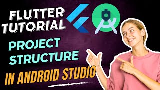 Flutter Project Structure in Android Studio: A Comprehensive Guide for Beginners