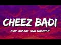 Cheez Badi Neha Kakkar Udit Narayan Lyrics Tu Cheez Badi Hai Mast Mast ️