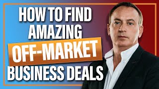 How to find Amazing Off market Business Deals | Jonathan Jay | 2023