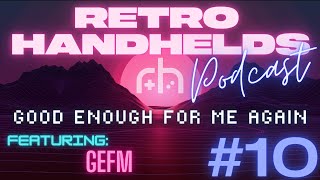 Retroid Pocket 3, Steam Deck, PowKiddy Hot Battery (ft. GEFM) | RH Podcast (8/15/22) S2 E10