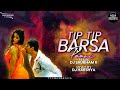 Tip Tip Barsa Pani Remix DJ Shubham K DJ HARSHYA Tip Tip Barsa Pani Tip Tip Barsa Pani