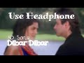 Dilbar Dilbar 3D Audio Old Version Sirf Tum Virtual 3D Song