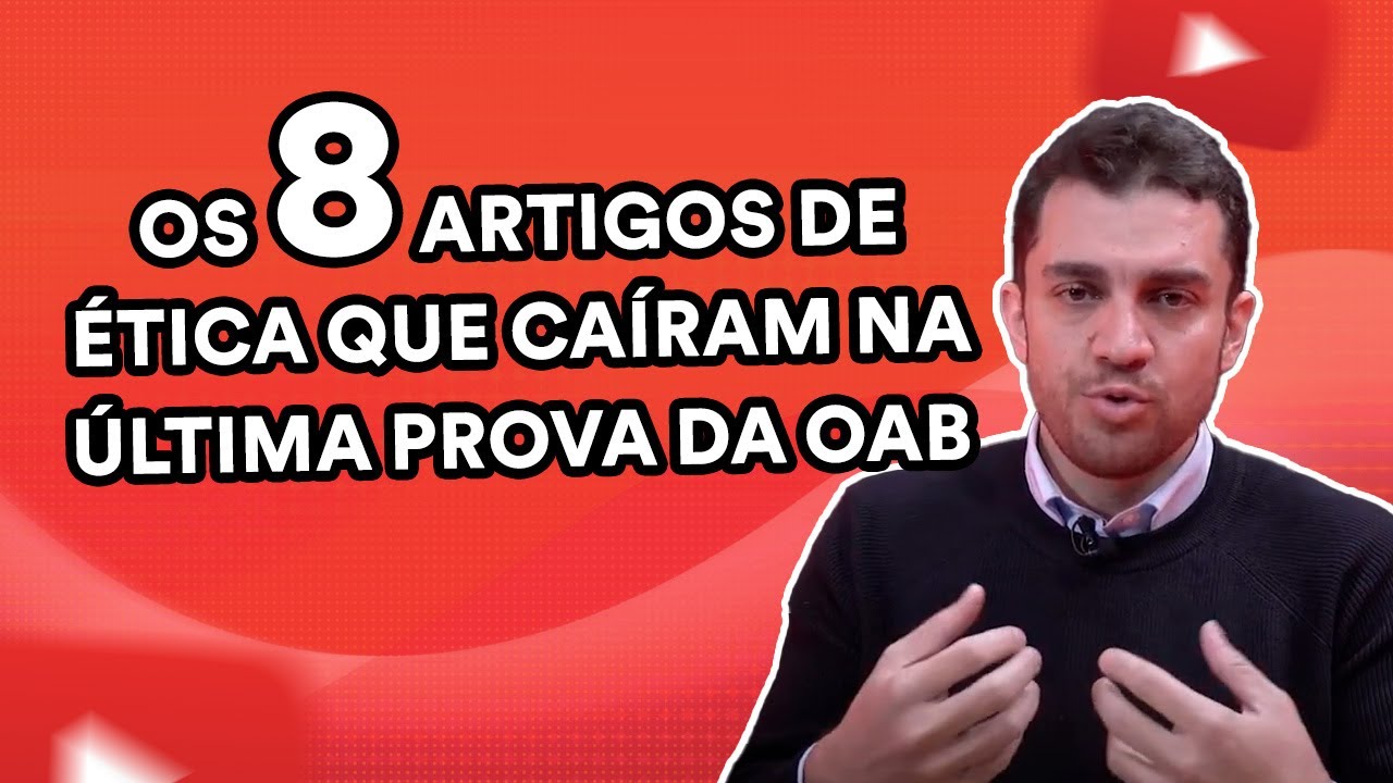 Tudo que caiu em Ética na última prova da OAB em 10 min