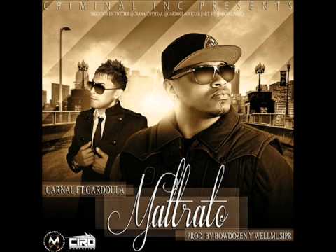 Maltrato - Carnal Ft Gardoula ( Prod By Bowdowzen y Well Criminal Inc.)