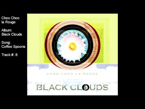 Choo Choo la Rouge - Coffee Spoons (album: Black Clouds)