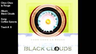Choo Choo la Rouge - Coffee Spoons (album: Black Clouds)